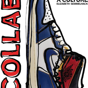 SNEAKERS X CULTURE: COLLAB BY ELIZABETH SEMMELHACK & JACQUES SLADE